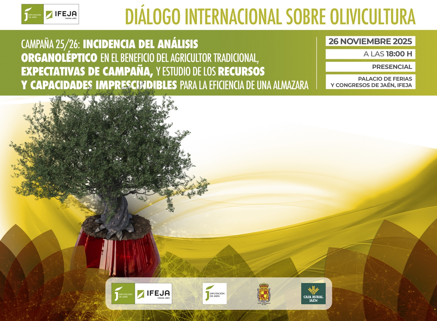 Diálogo Internacional sobre Olivicultura: Campaña 25/26, Incidencia del análisis organoléptico en el beneficio del agricultor tradicional, expectativas de campaña, y estudio de los recursos y capacidades imprescindibles para la eficiencia de una almazara (26 Noviembre en IFEJA)